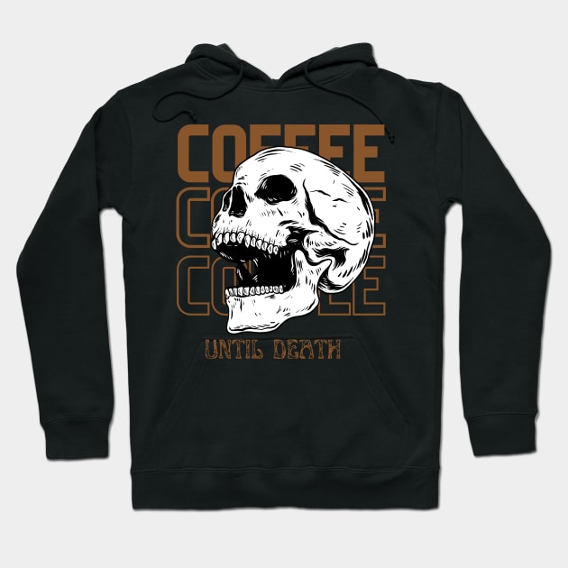 Coffee Coffee Coffee Until Death Hoodie by NICHE&NICHE